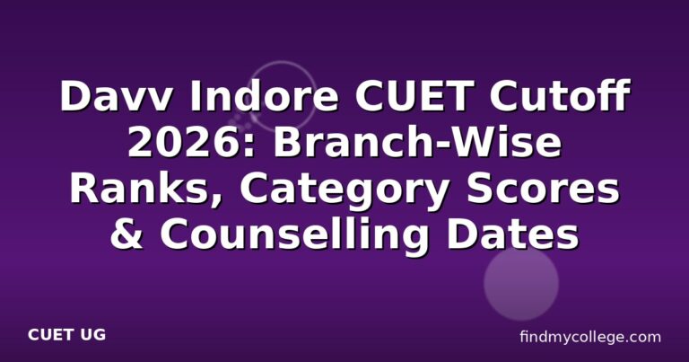 Davv Indore CUET Cutoff 2026: Branch-Wise Ranks, Category Scores & Counselling Dates