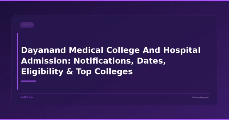 Dayanand Medical College And Hospital Admission: Notifications, Dates, Eligibility & Top Colleges