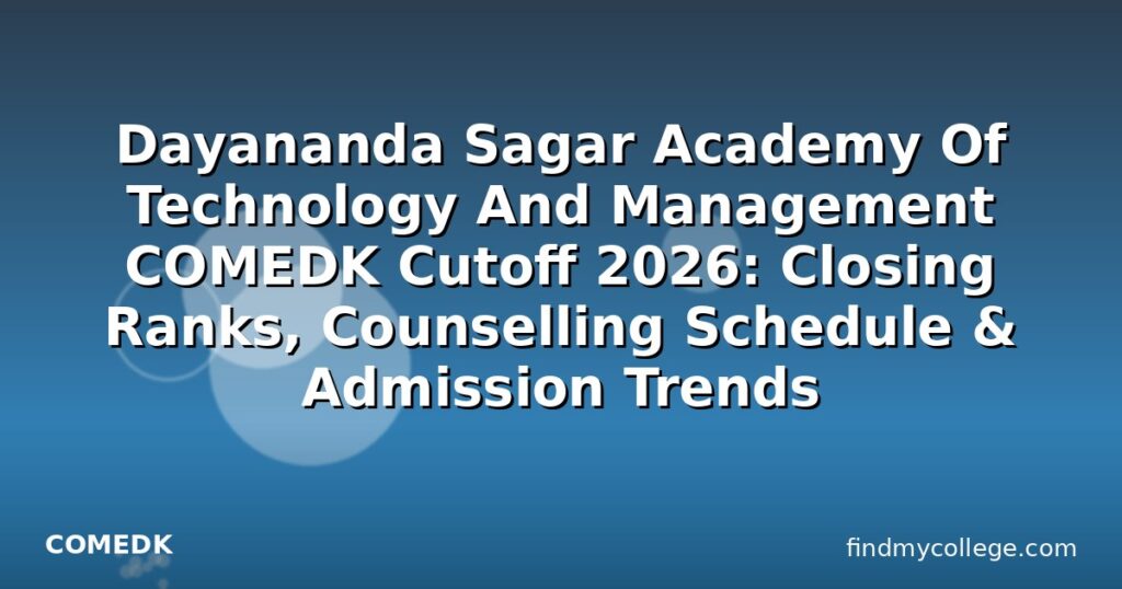 Dayananda Sagar Academy Of Technology And Management COMEDK Cutoff 2026 ...