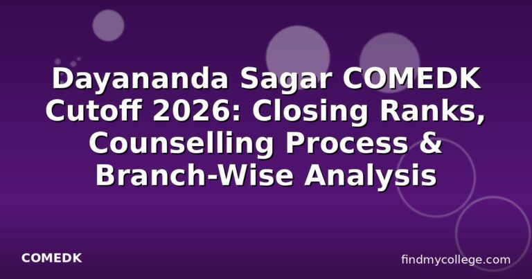 Dayananda Sagar COMEDK Cutoff 2026: Closing Ranks, Counselling Process & Branch-Wise Analysis