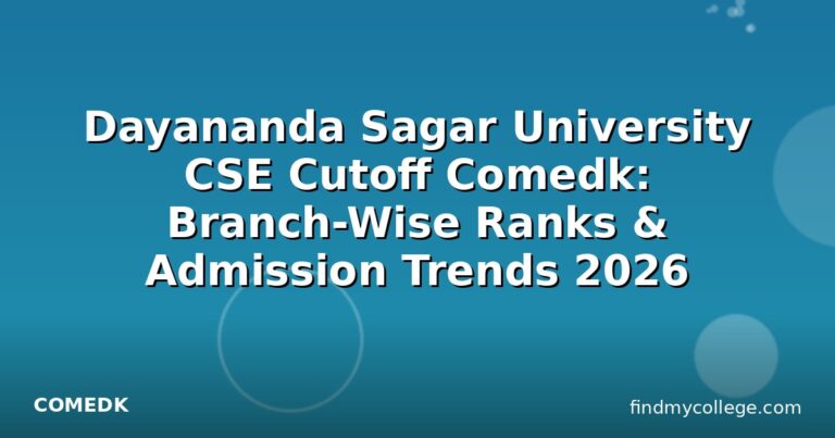 Dayananda Sagar University CSE Cutoff Comedk: Branch-Wise Ranks & Admission Trends 2026