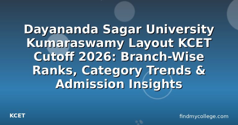 Dayananda Sagar University Kumaraswamy Layout KCET Cutoff 2026: Branch-Wise Ranks, Category Trends & Admission Insights