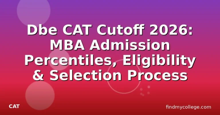 Dbe CAT Cutoff 2026: MBA Admission Percentiles, Eligibility & Selection Process