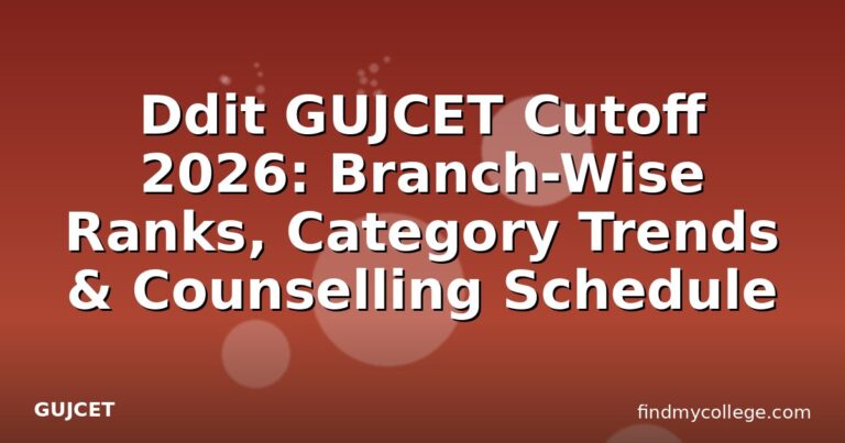 Ddit GUJCET Cutoff 2026: Branch-Wise Ranks, Category Trends & Counselling Schedule