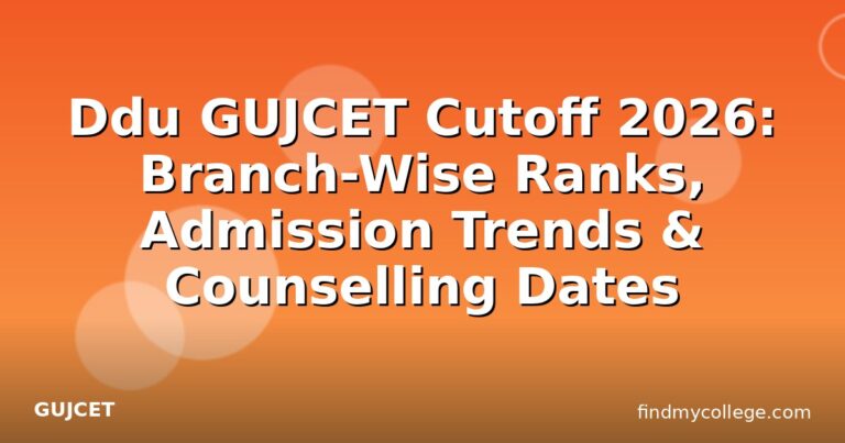 Ddu GUJCET Cutoff 2026: Branch-Wise Ranks, Admission Trends & Counselling Dates