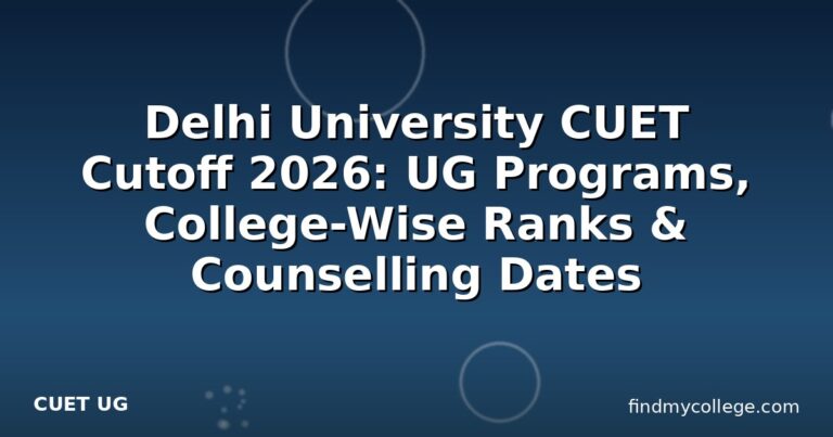 Delhi University CUET Cutoff 2026: UG Programs, College-Wise Ranks & Counselling Dates