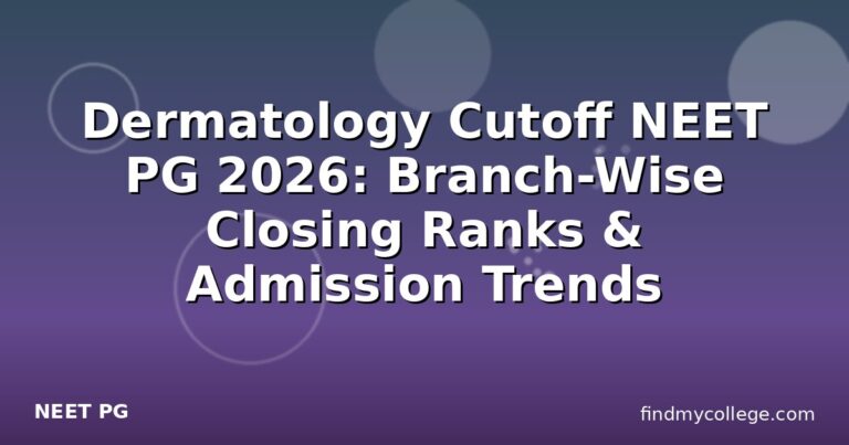 Dermatology Cutoff NEET PG 2026: Branch-Wise Closing Ranks & Admission Trends