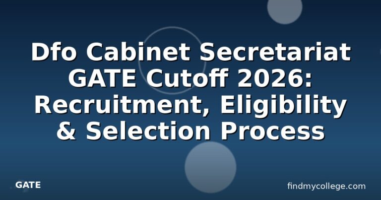 Dfo Cabinet Secretariat GATE Cutoff 2026: Recruitment, Eligibility & Selection Process