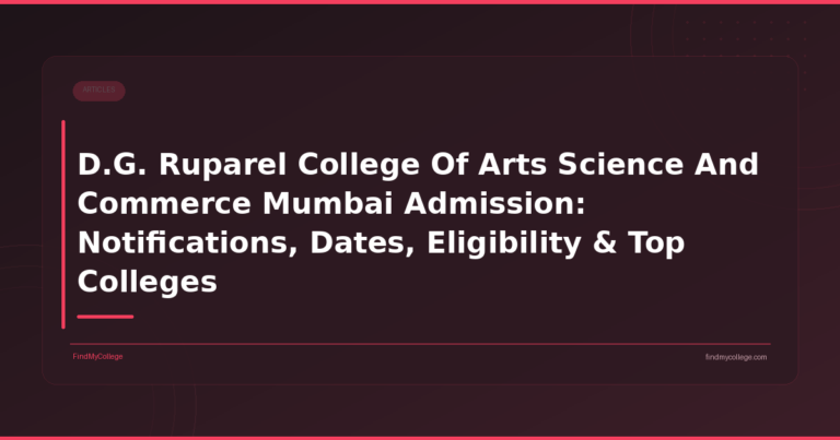 D.G. Ruparel College Of Arts Science And Commerce Mumbai Admission: Notifications, Dates, Eligibility & Top Colleges