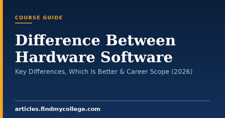 Difference Between Hardware Software: Key Differences, Which Is Better & Career Scope (2026)