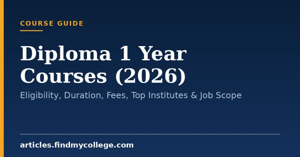 Diploma 1 Year Courses (2026): Eligibility, Duration, Fees, Top ...