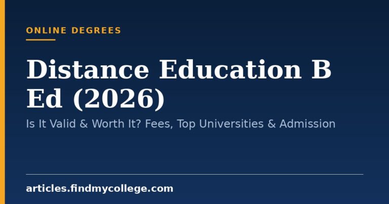 Distance Education B Ed (2026): Is It Valid & Worth It? Fees, Top Universities & Admission