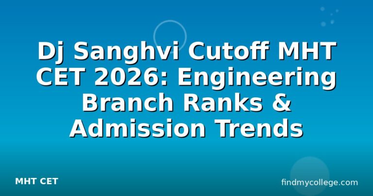 Dj Sanghvi Cutoff MHT CET 2026: Engineering Branch Ranks & Admission Trends