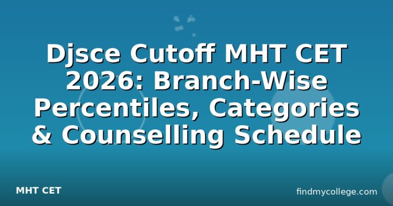Djsce Cutoff MHT CET 2026: Branch-Wise Percentiles, Categories & Counselling Schedule