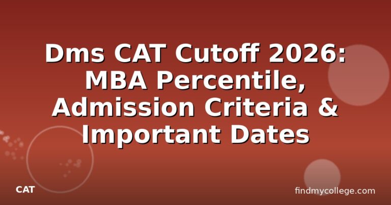 Dms CAT Cutoff 2026: MBA Percentile, Admission Criteria & Important Dates