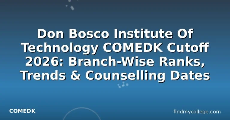 Don Bosco Institute Of Technology COMEDK Cutoff 2026: Branch-Wise Ranks, Trends & Counselling Dates