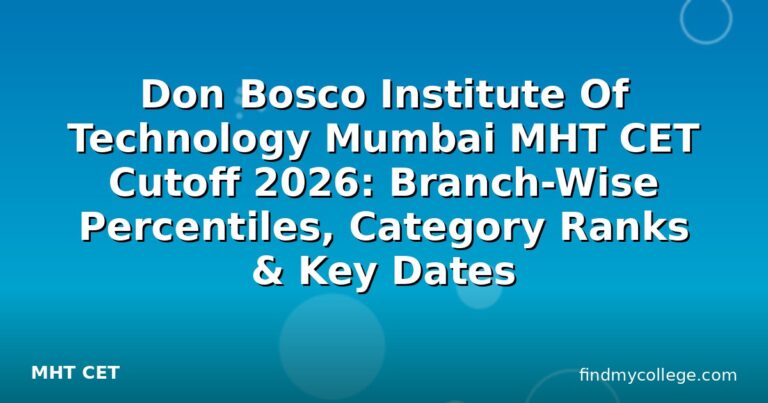 Don Bosco Institute Of Technology Mumbai MHT CET Cutoff 2026: Branch-Wise Percentiles, Category Ranks & Key Dates