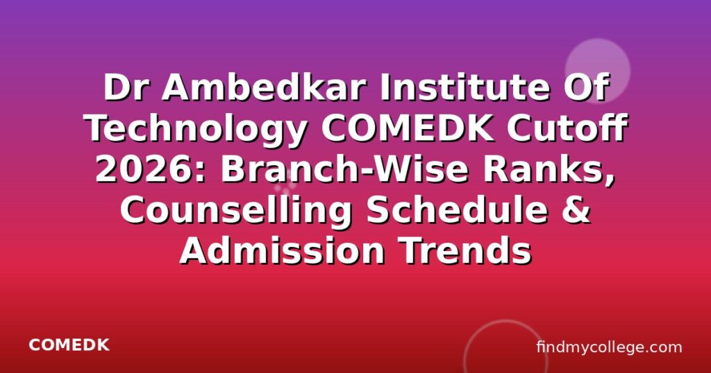Dr Ambedkar Institute Of Technology COMEDK Cutoff 2026: Branch-Wise ...