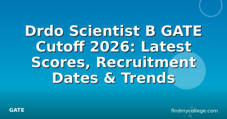 Drdo Scientist B GATE Cutoff 2026: Latest Scores, Recruitment Dates & Trends