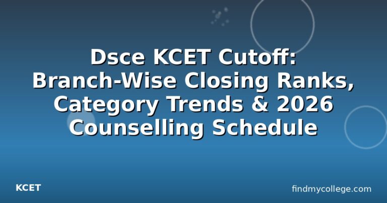 Dsce KCET Cutoff: Branch-Wise Closing Ranks, Category Trends & 2026 Counselling Schedule