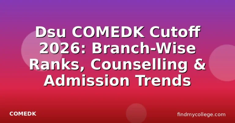 Dsu COMEDK Cutoff 2026: Branch-Wise Ranks, Counselling & Admission Trends