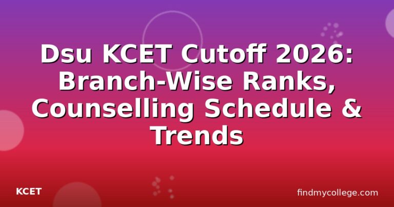 Dsu KCET Cutoff 2026: Branch-Wise Ranks, Counselling Schedule & Trends