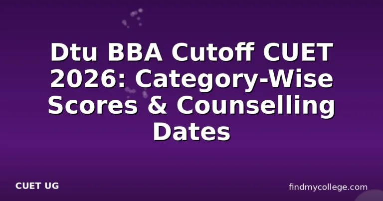 Dtu BBA Cutoff CUET 2026: Category-Wise Scores & Counselling Dates