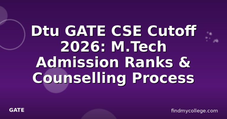 Dtu GATE CSE Cutoff 2026: M.Tech Admission Ranks & Counselling Process
