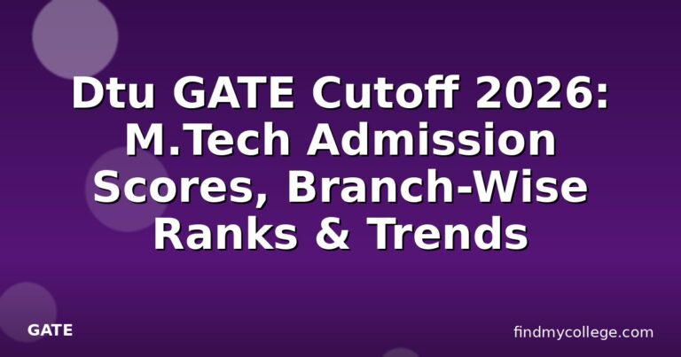 Dtu GATE Cutoff 2026: M.Tech Admission Scores, Branch-Wise Ranks & Trends