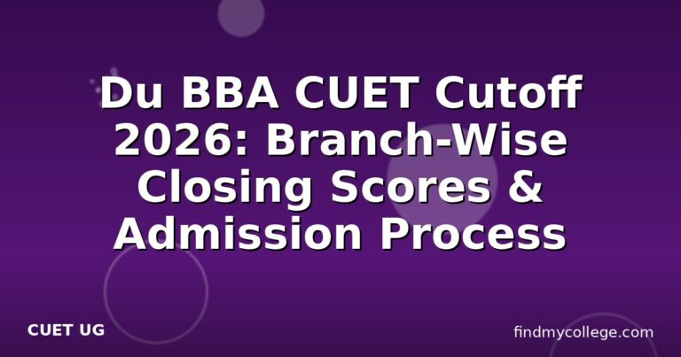 Du BBA CUET Cutoff 2026: Branch-Wise Closing Scores & Admission Process