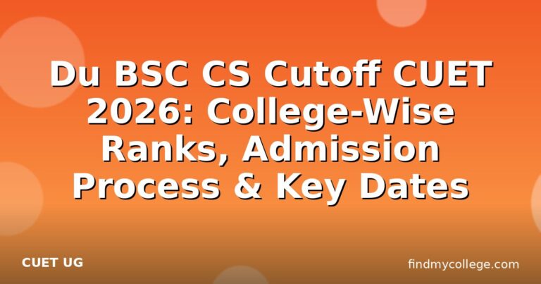 Du BSC CS Cutoff CUET 2026: College-Wise Ranks, Admission Process & Key Dates
