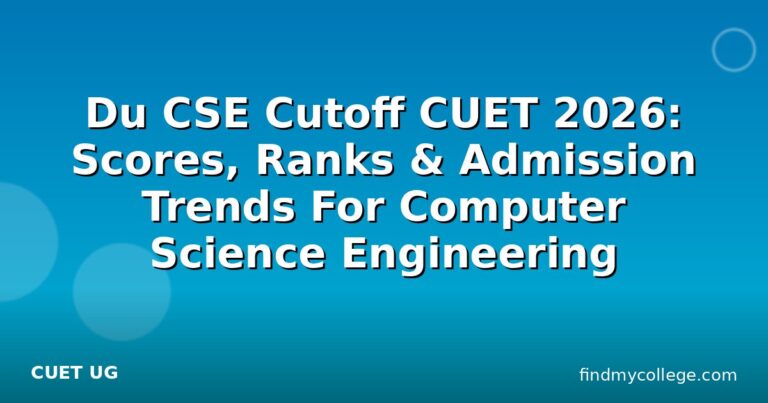 Du CSE Cutoff CUET 2026: Scores, Ranks & Admission Trends For Computer Science Engineering