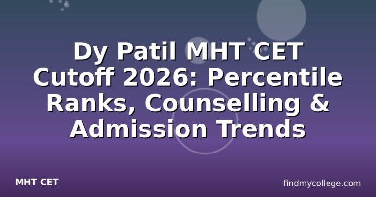 Dy Patil MHT CET Cutoff 2026: Percentile Ranks, Counselling & Admission Trends