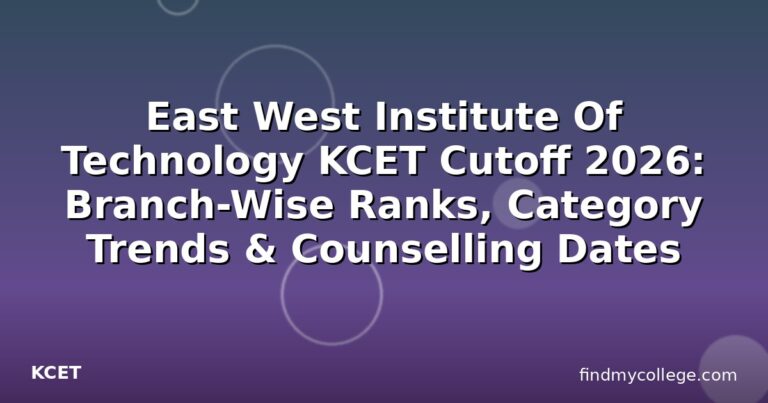 East West Institute Of Technology KCET Cutoff 2026: Branch-Wise Ranks, Category Trends & Counselling Dates