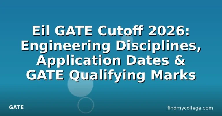 Eil GATE Cutoff 2026: Engineering Disciplines, Application Dates & GATE Qualifying Marks