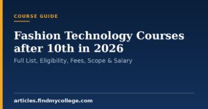 Fashion Technology Courses after 10th in 2026: Full List, Eligibility, Fees, Scope & Salary