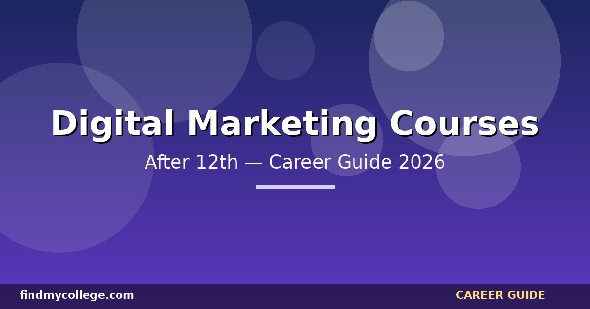 Best Digital Marketing Courses After 12th in India — Eligibility, Fees, Career Path (2026)
