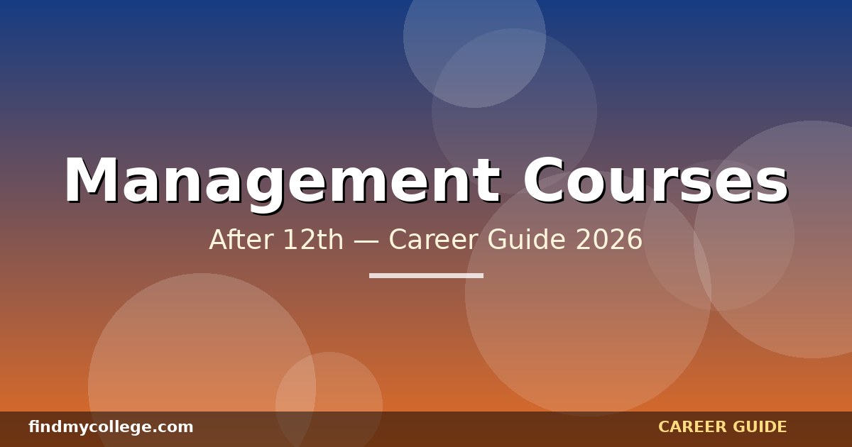 Best Management Courses After 12th in India — Eligibility, Fees, Career Path (2026)