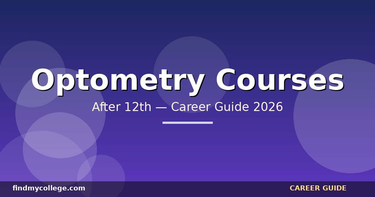 Best Optometry Courses After 12th in India — Eligibility, Fees, Career Path (2026)