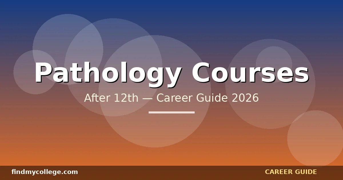 Best Pathology Courses After 12th in India — Eligibility, Fees, Career Path (2026)