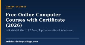Free Online Computer Courses with Certificate (2026): Is It Valid & Worth It? Fees, Top Universities & Admission