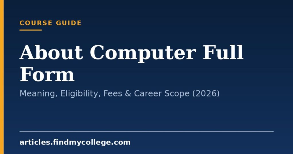 About Computer Full Form: Meaning, Eligibility, Fees & Career Scope (2026)