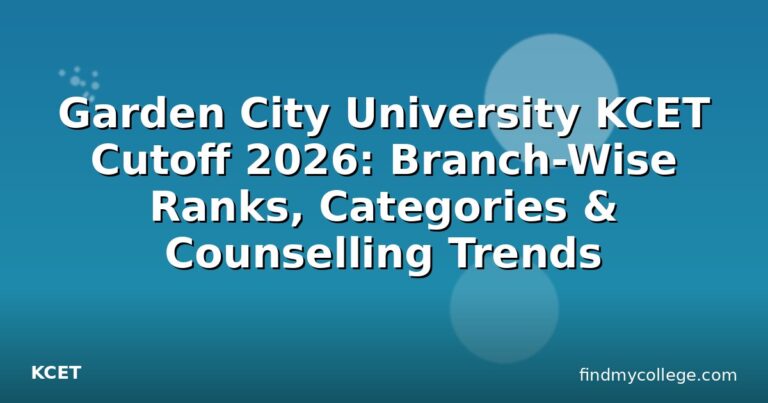 Garden City University KCET Cutoff 2026: Branch-Wise Ranks, Categories & Counselling Trends