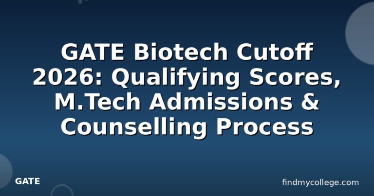 GATE Biotech Cutoff 2026: Qualifying Scores, M.Tech Admissions & Counselling Process