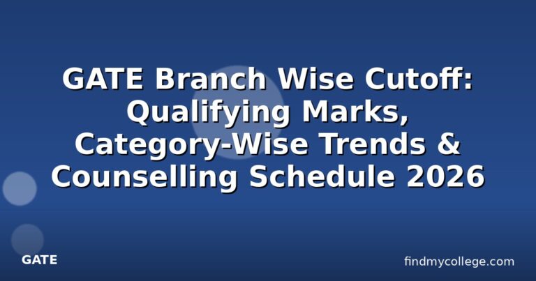 GATE Branch Wise Cutoff: Qualifying Marks, Category-Wise Trends & Counselling Schedule 2026