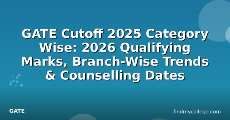 GATE Cutoff 2025 Category Wise: 2026 Qualifying Marks, Branch-Wise Trends & Counselling Dates