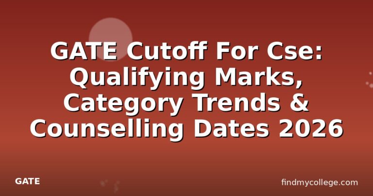 GATE Cutoff For Cse: Qualifying Marks, Category Trends & Counselling Dates 2026