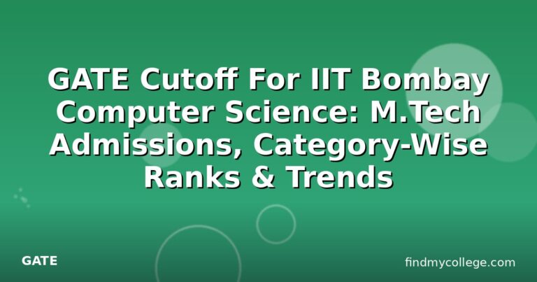 GATE Cutoff For IIT Bombay Computer Science: M.Tech Admissions, Category-Wise Ranks & Trends