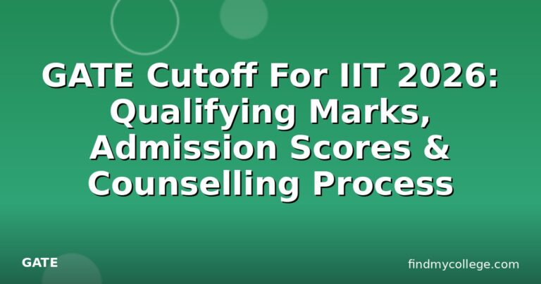 GATE Cutoff For IIT 2026: Qualifying Marks, Admission Scores & Counselling Process