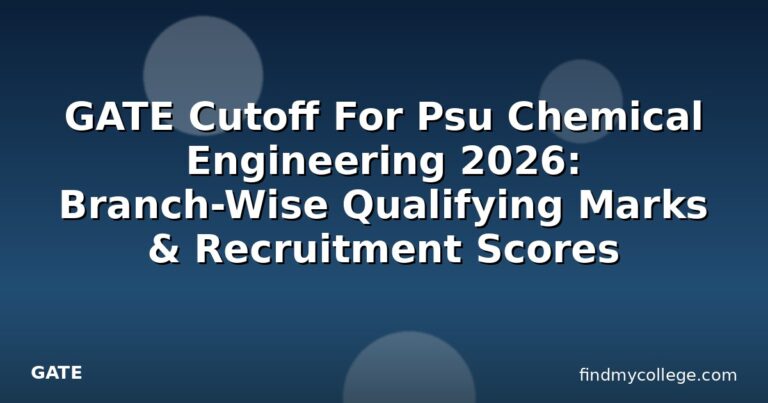 GATE Cutoff For Psu Chemical Engineering 2026: Branch-Wise Qualifying Marks & Recruitment Scores